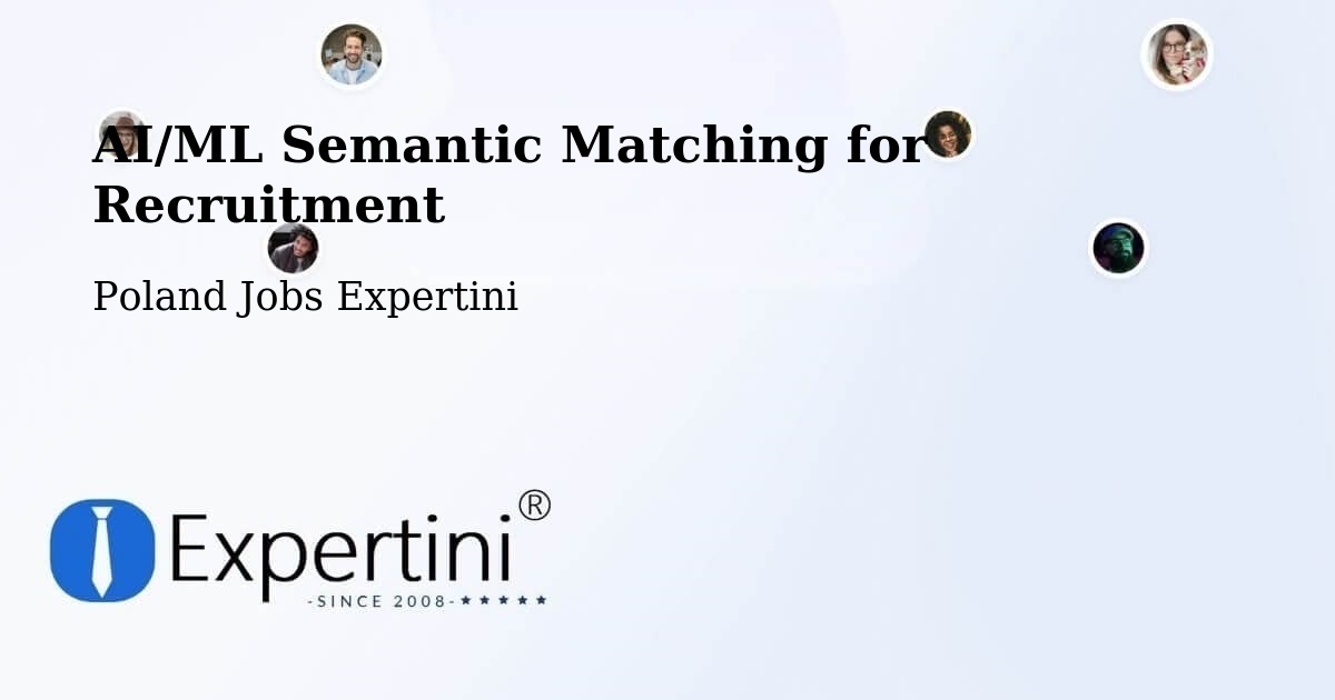 AI/ML Semantic Matching for Recruitment - Poland Jobs Expertini
