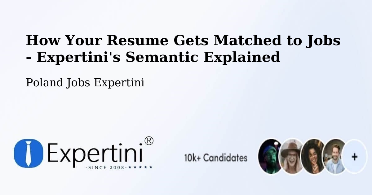 How Your Resume Gets Matched to Jobs - Expertini's Semantic Explained - Poland Jobs Expertini